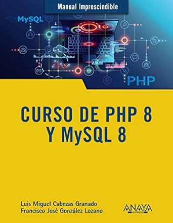 curso de php 8 y mysql 8 1st edition luis miguel cabezas granado ,francisco jose gonzalez lozano 8441543720,