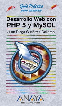 desarrollo web con php 5 y mysql/web development with php 5 and mysql 1st edition juan diego gutierrez