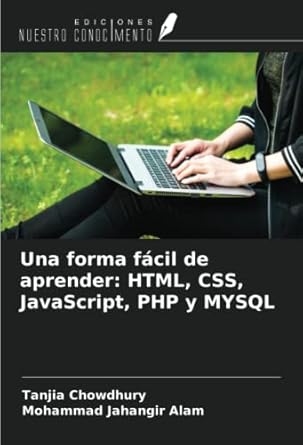 una forma facil de aprender html css javascript php y mysql 1st edition tanjia chowdhury ,mohammad jahangir