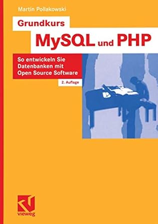 grundkurs mysql und php so entwickeln sie datenbanken mit open source software 1st edition martin pollakowski