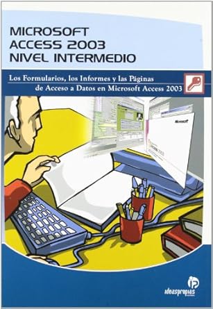 microsoft access 2003 nivel intermedio los formularios los informes y las paginas de acceso a datos en
