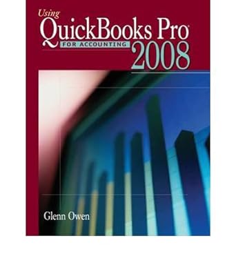 using quickbooks pro 2008 for accounting 1st edition glenn owen 032456080x, 978-0324560800