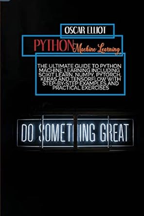 python machine learning the ultimate guide to python machine learning including scikit learn numpy pytorch