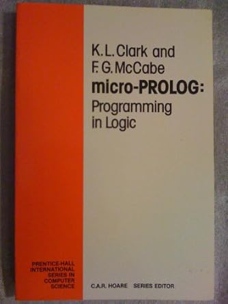micro prolog programming in logic 1st edition keith l clark 013581264x, 978-0135812648