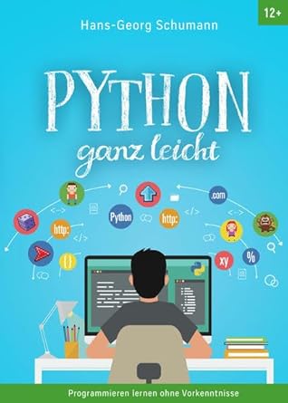 python ganz leicht programmieren lernen ohne vorkenntnisse 1st edition hans georg schumann 3962690603,