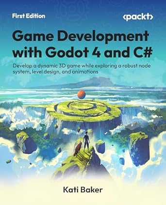 game development with godot 4 and c# develop a dynamic 3d game while exploring a robust node system level