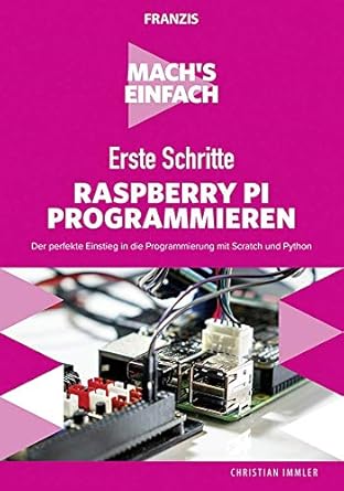 machs einfach erste schritte raspberry pi programmieren der perfekte einstieg in die programmierung mit