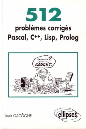 512 problemes corriges en pascal c++ lisp prolog 1st edition louis gacogne 2729855505, 978-2729855505