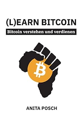 earn bitcoin bitcoin verstehen und verdienen der schlussel zu finanzieller unabhangigkeit 1st edition anita