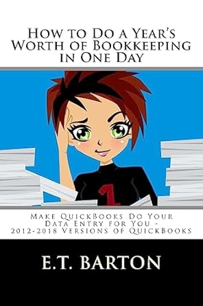 how to do a years worth of bookkeeping in one day make quickbooks do your data entry for you 1st edition e t