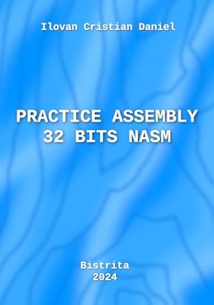practice assembly 32 bits nasm 1st edition cristian daniel ilovan 973040044x, 978-9730400441
