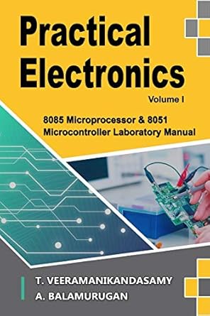 practical electronics 8085 microprocessor and 8051 microcontroller laboratory manual 1st edition dr