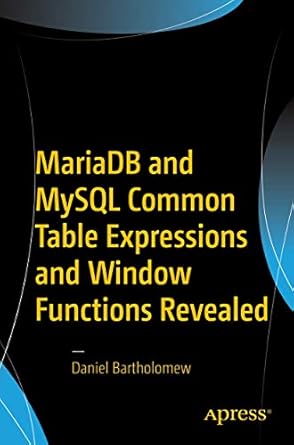 mariadb and mysql common table expressions and window functions revealed 1st edition daniel bartholomew