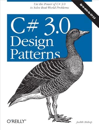 c# 3 0 design patterns use the power of c# 3 0 to solve real world problems 1st edition judith bishop