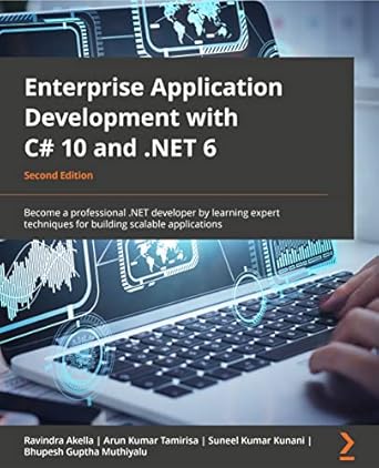 enterprise application development with c# 10 and net 6 become a professional net developer by learning