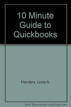 10 minute guide to quickbooks 1st edition linda flanders 1567611133, 978-1567611137
