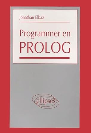 programmer en prolog 1st edition jonathan elbaz 2729891641, 978-2729891640