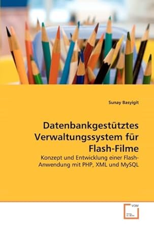 datenbankgestutztes verwaltungssystem fur flash filme konzept und entwicklung einer flash anwendung mit php