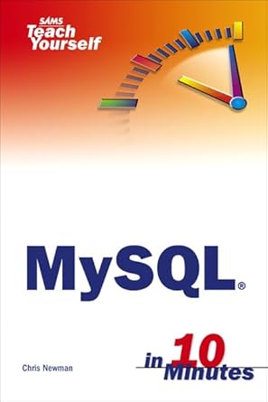 sams teach yourself mysql in 10 minutes 1st edition chris newman 0672328631, 978-0672328633