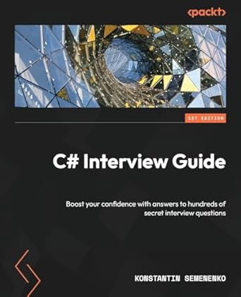 c# interview guide boost your confidence with answers to hundreds of secret interview questions 1st edition