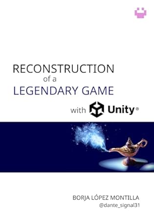 reconstruction of a legendary game with unity 1st edition borja lopez montilla 8409716399, 978-8409716395