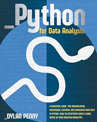 python for data analysis a practical guide for manipulating processing cleaning and crunching data sets in