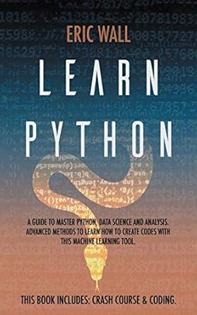 learn python this book includes crash course and coding a guide to master python data science and analysis