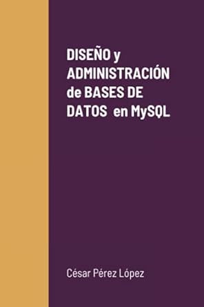 diseno y administracion de bases de datos en mysql 1st edition perez 1471066452, 978-1471066450