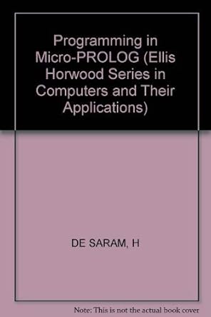 programming in micro prolog 1st edition hugh de saram 0853127824, 978-0853127826