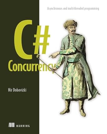 c# concurrency asynchronous and multithreaded programming 1st edition nir dobovizki 1633438651, 978-1633438651