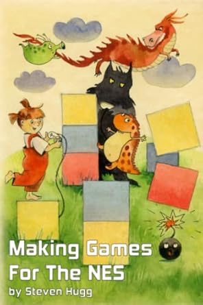 making games for the nes 1st edition steven hugg 1075952727, 978-1075952722