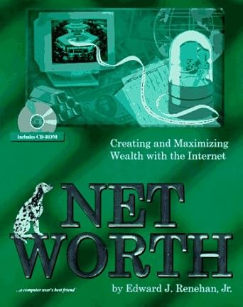 net worth creating and maximizing wealth with the internet 1st edition jr renehan, edward j 1884133282,