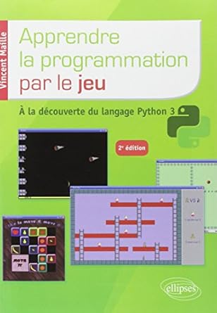 apprendre la programmation par le jeu a la decouverte du langage python 3 1st edition vincent maille