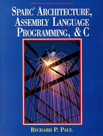 sparc architecture assembly language programming and c 1st edition paul richard p 0138768897, 978-0138768898