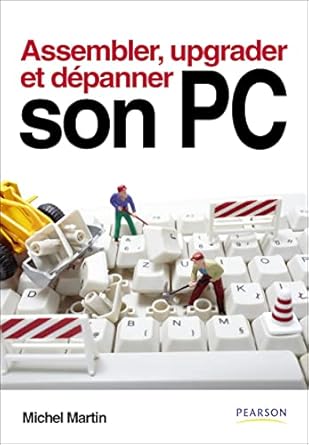 assembler upgrader depanner son pc 1st edition michel martin 2744024155, 978-2744024153
