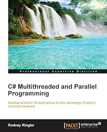 c# multithreaded and parallel programming 1st edition rodney ringler 184968832x, 978-1849688321