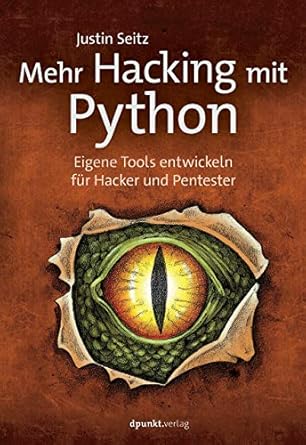 mehr hacking mit python eigene tools entwickeln fur hacker und pentester 1st edition justin seitz 386490286x,