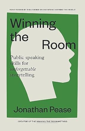 winning the room public speaking skills for unforgettable storytelling 1st edition jonathan pease 1684811228,