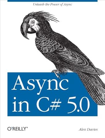 async in c# 5 0 unleash the power of async 1st edition alex davies 1449337163, 978-1449337162
