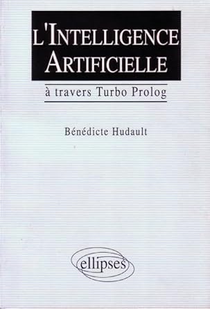 lintelligence artificielle a travers turbo prolog 1st edition benedicte hudault 2729891595, 978-2729891596