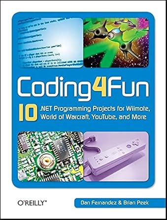 coding4fun 10 net programming projects for wiimote youtube world of warcraft and more 1st edition dan