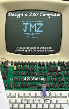 design a z80 computer a practical guide to designing a working z80 computer system 1st edition j s walker