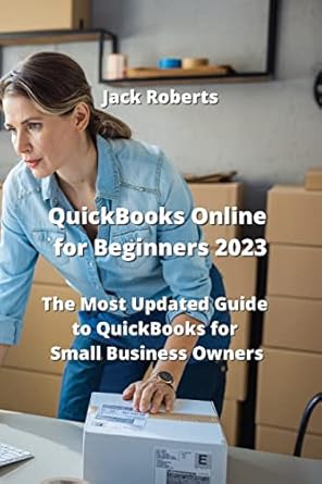 quickbooks online for beginners 2023 the most updated guide to quickbooks for small business owners 1st
