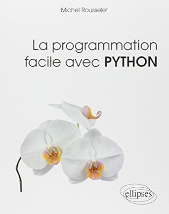 la programmation facile avec python 1st edition michel rousselet 234000375x, 978-2340003750