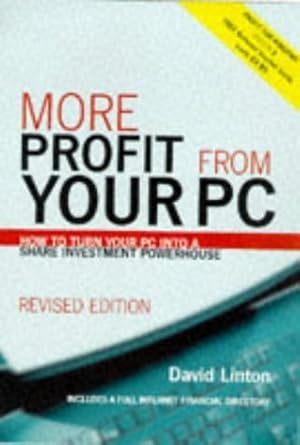 more profit from your pc how to turn your pc into a share investment powerhouse 1st edition david linton