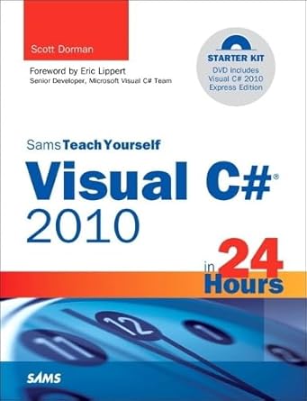 sams teach yourself visual c# 2010 in 24 hours complete starter kit 1st edition scott dorman 0672331012,