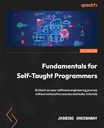 fundamentals for self taught programmers embark on your software engineering journey without exhaustive