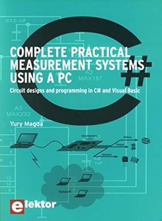 complete pratical measurement systems using a pc circuit design and progralling in c# and visual basic 1st