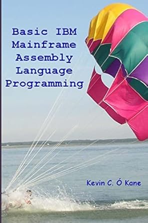 basic ibm mainframe assembly language programming 1st edition kevin c o'kane 146357875x, 978-1463578756