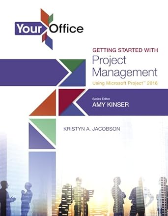 your office getting started with project management using microsoft project 2016 1st edition amy kinser